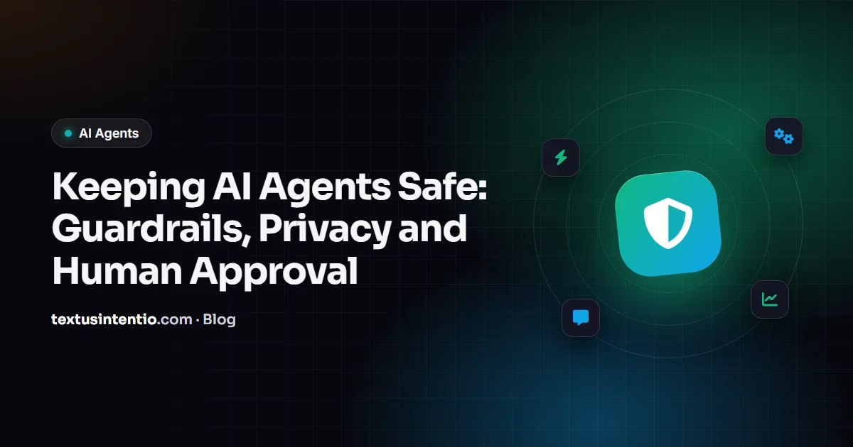 Keeping AI Agents Safe: Guardrails, Privacy and Human Approval
